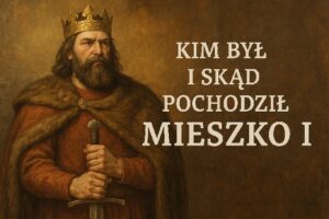 Kim był Mieszko I